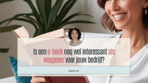 is een e-book nog wel interessant als weggever voor jouw bedrijf