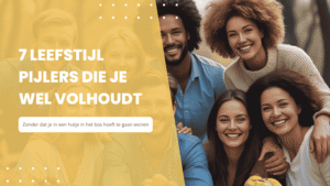 7 leefstijlpijlers die je wel volhoudt