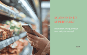 Blog Scannen in de supermarkt lost het echt iets op Door Sandra Luijendijk van Rooijen