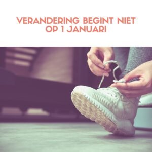 verandering begint niet op 1 januari